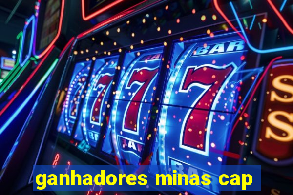 ganhadores minas cap